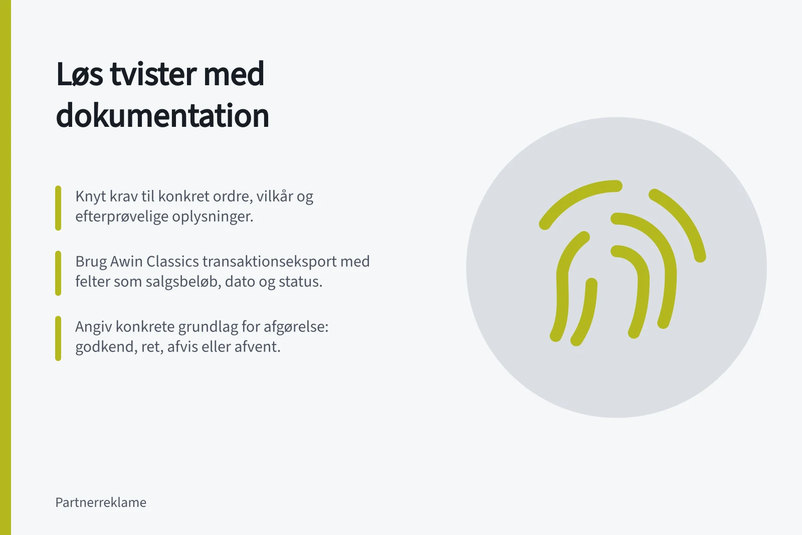 Løs tvister med dokumentation: Knyt krav til konkret ordre, vilkår og efterprøvelige oplysninger.; Brug Awin Classics transaktionseksport med felter som salgsbeløb, dato og status.; Angiv konkrete grundlag for afgørelse: godkend, ret, afvis eller afvent.