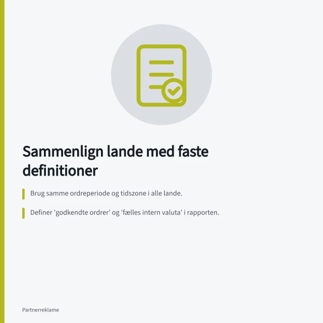 Sammenlign lande med faste definitioner: Brug samme ordreperiode og tidszone i alle lande.; Definer 'godkendte ordrer' og 'fælles intern valuta' i rapporten.; Vis lokale forskelle i leveringspris, rabat og returstatus. Sammenlign lande med ens definitioner